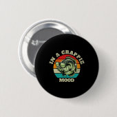 Funny in Crappie Stimmung Retro Fischen Sarcastic Button (Vorne & Hinten)