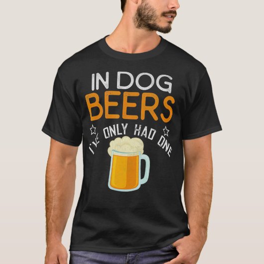 Funny in Hunde Bier Ich hatte nur eine Neuheit T-Shirt (Vorderseite)
