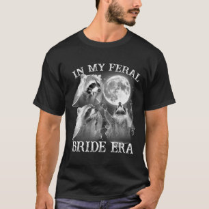 Funny in meiner Feral Bride Era 3 Raccoon Moon How T-Shirt