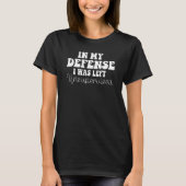 Funny In my defense i was left unsupervised_2 T-Shirt (Vorderseite)