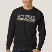 Funny In my defense i was left unsupervised_40 Sweatshirt (Vorderseite)