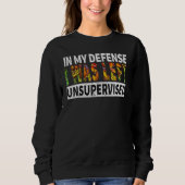Funny In my defense i was left unsupervised_5 Sweatshirt (Vorderseite)