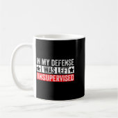 Funny In My Defense I Was Left Unsupervised Sarcas Kaffeetasse (Links)