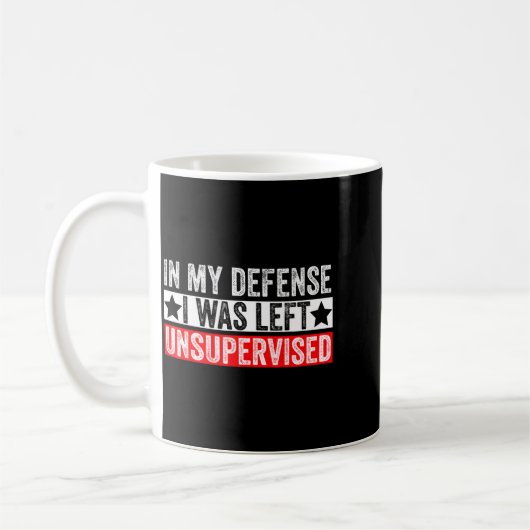 Funny In My Defense I Was Left Unsupervised Sarcas Kaffeetasse (Links)