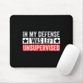 Funny In My Defense I Was Left Unsupervised Sarcas Mousepad (Mit Mouse)