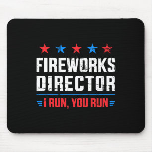 Funny Independence Day Fireworks Director I Run Yo Mousepad