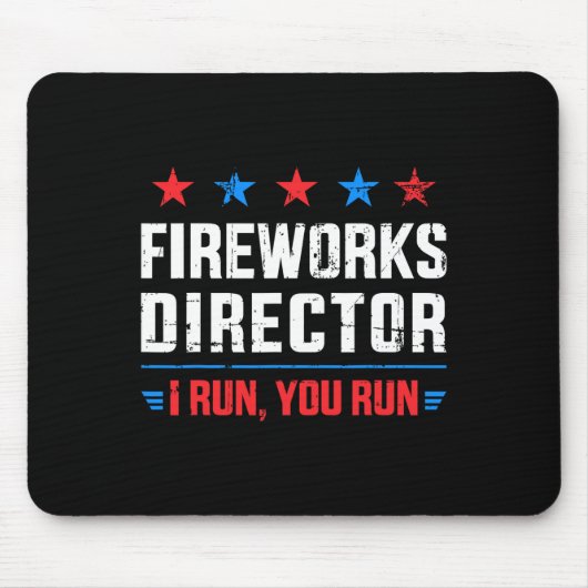Funny Independence Day Fireworks Director I Run Yo Mousepad (Vorne)