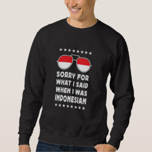 Funny Indonesian Joke Proud Indonesian Pride Indon Sweatshirt