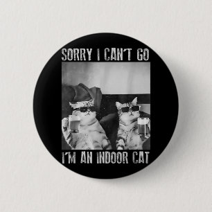 Funny Indoor Cat Meme Sorry, ich kann nicht Retro  Button