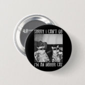 Funny Indoor Cat Meme Sorry, ich kann nicht Retro Button (Vorne & Hinten)