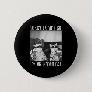 Funny Indoor Cat Meme Sorry, ich kann nicht Retro Button