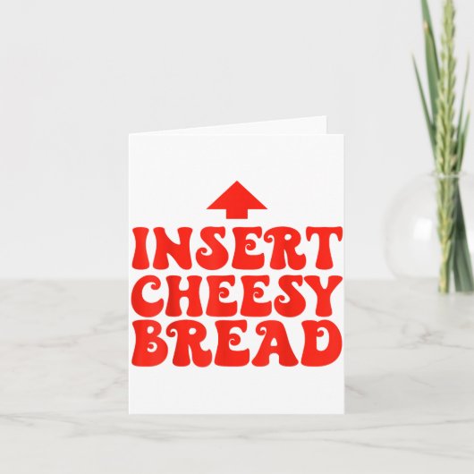 Funny Insert Cheesy Bread Meme Foodie Men Women  Karte (Vorderseite)