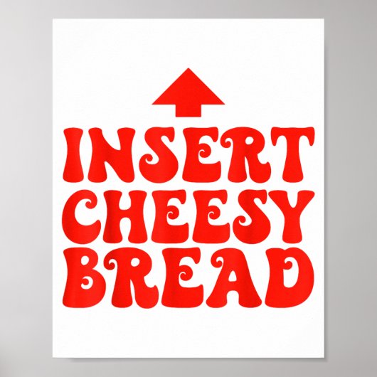 Funny Insert Cheesy Bread Meme Foodie Men Women Poster (Vorne)