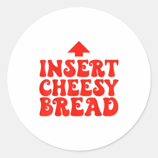 Funny Insert Cheesy Bread Meme Foodie Men Women Runder Aufkleber (Vorderseite)