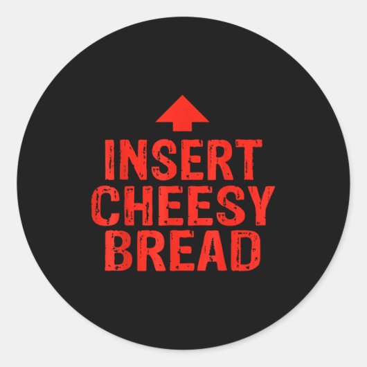 Funny Insert Cheesy Bread Meme Foodie Men Women  Runder Aufkleber (Vorderseite)