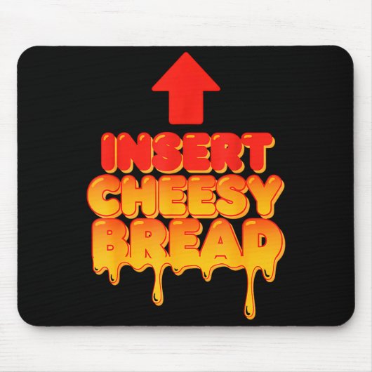 Funny Insert Cheesy Bread Meme Humor Food Lovers  Mousepad (Vorne)
