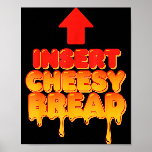 Funny Insert Cheesy Bread Meme Humor Food Lovers  Poster (Vorne)