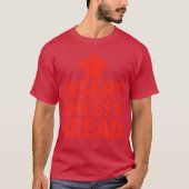 Funny Insert Cheesy Bread Meme Humour Foodie Men W T-Shirt (Vorderseite)