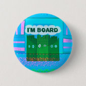 Funny Inspirational Graphic Ich langweile mich Tex Button (Vorderseite)