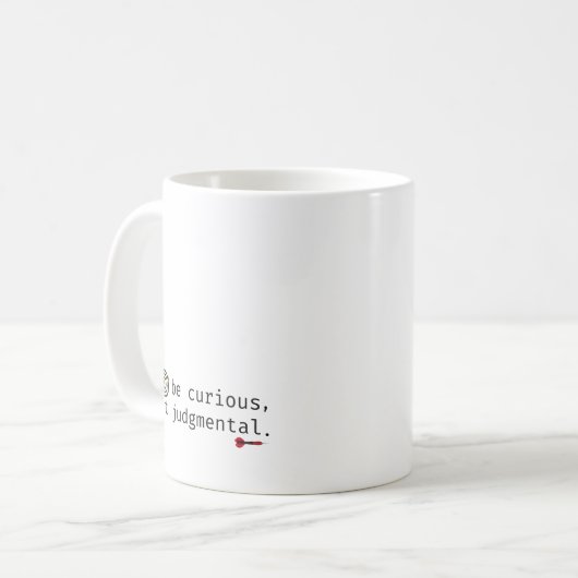 Funny Inspirational sei neugierig, nicht urteilsfr Kaffeetasse (Vorderseite Links)