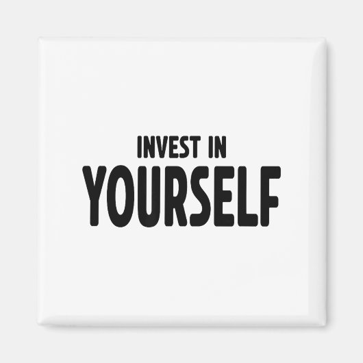 Funny Insrational And Motivational Gift Invest In Magnet (Vorne)