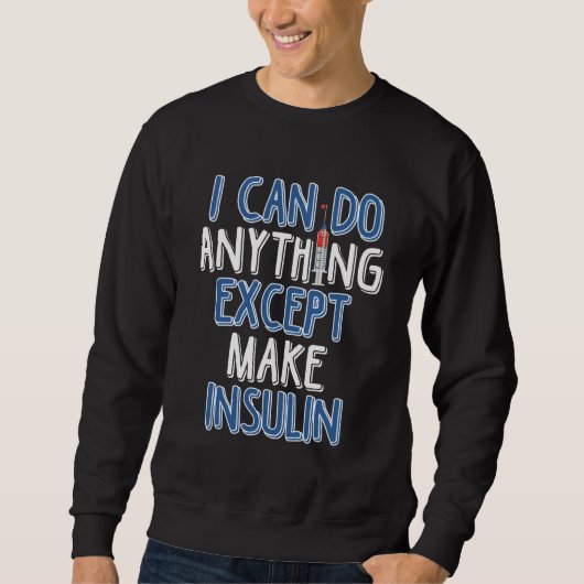 Funny Insulin Diabetic Joke Diabetes Awareness Sweatshirt (Vorderseite)