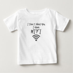 Funny Internet Meme Ich brauche nicht Sie Ich habe Baby T-shirt