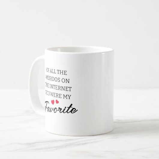 Funny Internet Weirdos Valentines Kaffeetasse (Vorderseite Links)