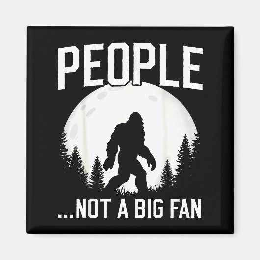 Funny Introvert Bigfoot People Not A Big Fan Dad J Magnet (Vorne)