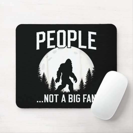 Funny Introvert Bigfoot People Not A Big Fan Dad J Mousepad (Mit Mouse)