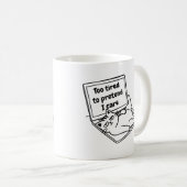 Funny Introvert Cat Mug – Too Tired To Care Kaffeetasse (VorderseiteRechts)