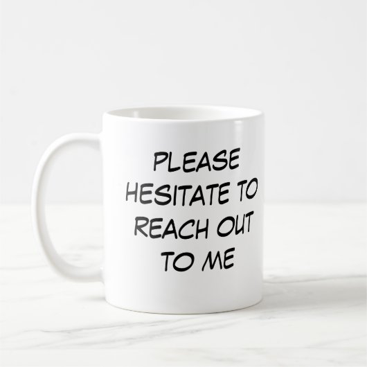 Funny Introvert Mug "Hesitate to Reach Out to me" Kaffeetasse (Links)
