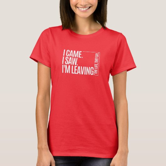 Funny Introvert T-Shirt | I Came I Saw I'm Leaving (Vorderseite)