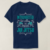 Funny Introvertierte Jui Jitsu Zitat T-Shirt (Design vorne)