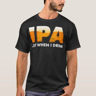 Funny IPA viel wenn ich Bier trinke T-Shirt