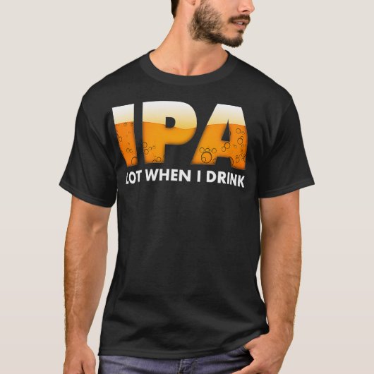 Funny IPA viel wenn ich Bier trinke T-Shirt (Vorderseite)