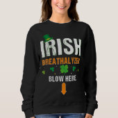 Funny Irish Breathalyzer Blow Hier St. Patrick's D Sweatshirt (Vorderseite)
