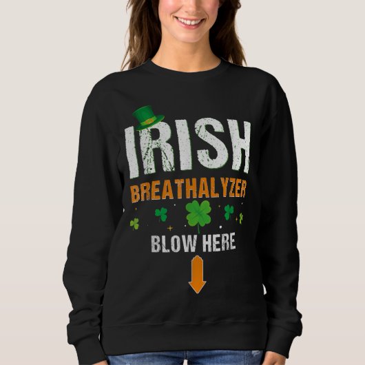 Funny Irish Breathalyzer Blow Hier St. Patrick's D Sweatshirt (Vorderseite)