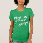 Funny Irish You Were Beer White Typografy T - Shir T-Shirt (Vorderseite)