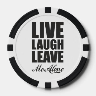 Funny Ironic Quote Live Laugh Leave Me Alone Graph Pokerchips