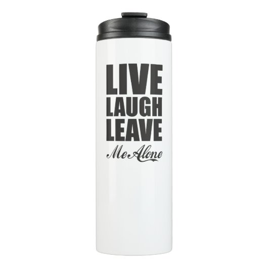 Funny Ironic Quote Live Laugh Leave Me Alone Graph Thermosbecher (Vorderseite)