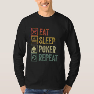 Funny isst Schlaf Poker Wiederholung Glück Zitat f T-Shirt
