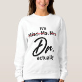 Funny ist Frau Frau Dr. Frau Frau Frau Doktor, eig Sweatshirt (Vorderseite)