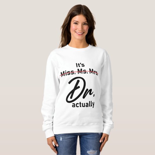 Funny ist Frau Frau Dr. Frau Frau Frau Doktor, eig Sweatshirt (Vorne ganz)