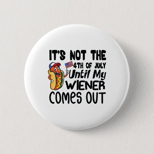 Funny ist nicht der 4. Juli bis mein Weiner Com Button (Vorderseite)