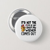 Funny ist nicht der 4. Juli bis mein Weiner Com Button (Vorne & Hinten)