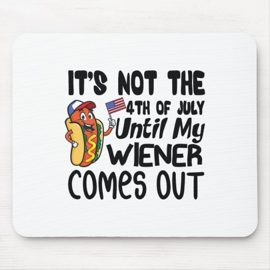Funny ist nicht der 4. Juli bis mein Weiner Com Mousepad (Vorne)