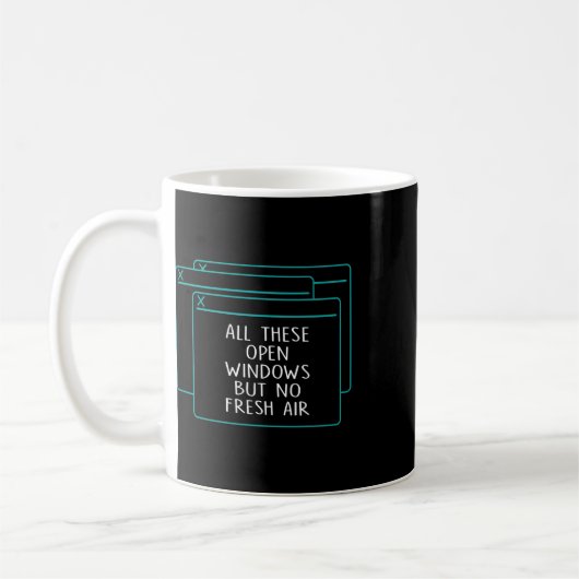 Funny It Coder all diese Open Windows ohne frische Kaffeetasse (Links)