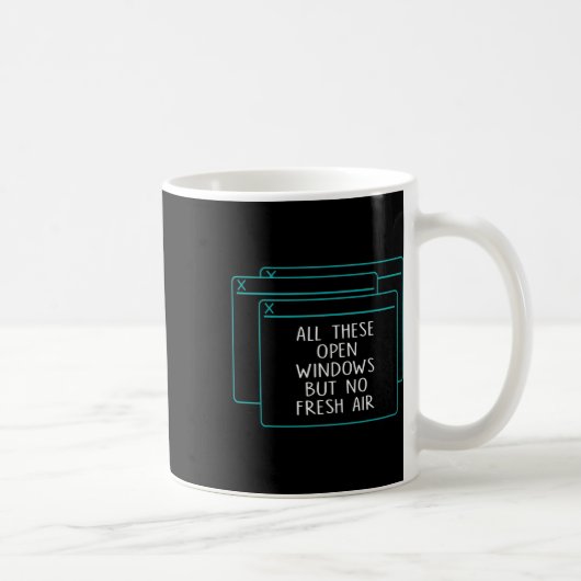Funny It Coder all diese Open Windows ohne frische Kaffeetasse (Rechts)
