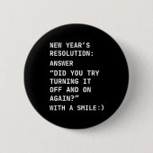Funny It New Year’s Resolution Tech Computer Suprt Button (Vorderseite)